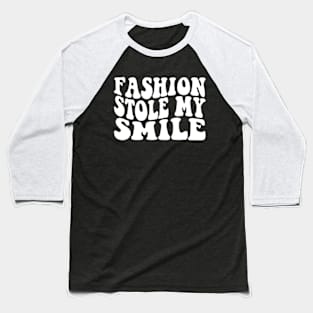 Groovy Fashion Stole My Smile Baseball T-Shirt